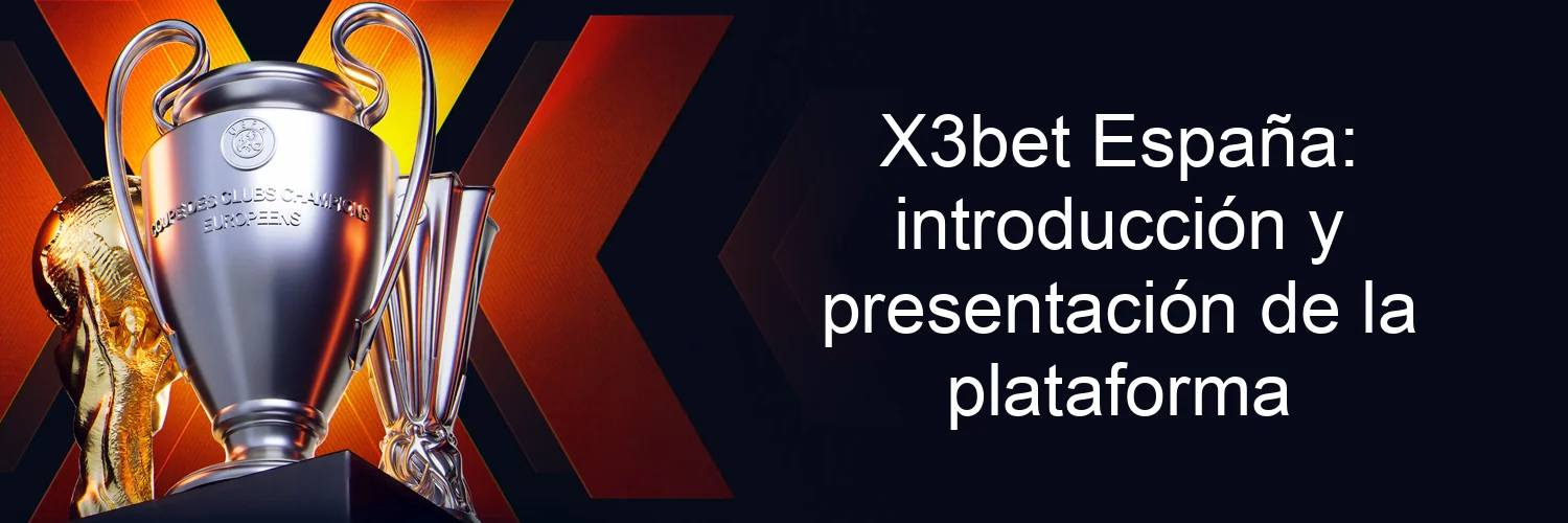 X3bet España: introducción y presentación de la plataforma X3bet España: introducción y presentación de la plataforma